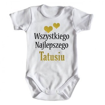 "Wszystkiego najlepszego TATUSIU" Body krótki rękaw Moocha biały
