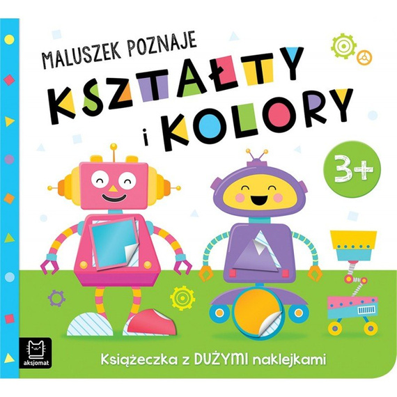 AKS946-5 Książeczka Maluszek poznaje kształty i kolory Aksjomat