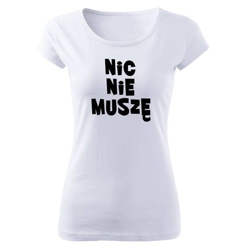 "NIC NIE MUSZĘ" koszulka damska Moocha biały