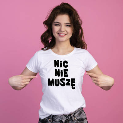 "NIC NIE MUSZĘ" koszulka damska Moocha biały