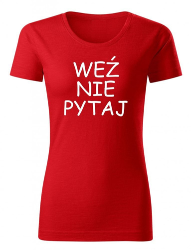 "Weź nie pytaj" koszulka damska Moocha czerwony 