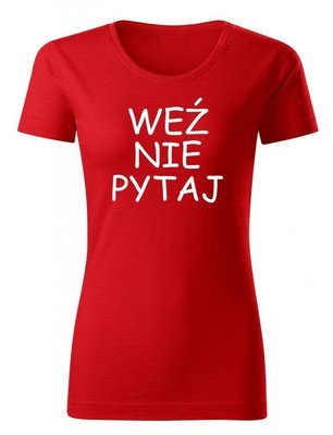 "Weź nie pytaj" koszulka damska Moocha czerwony